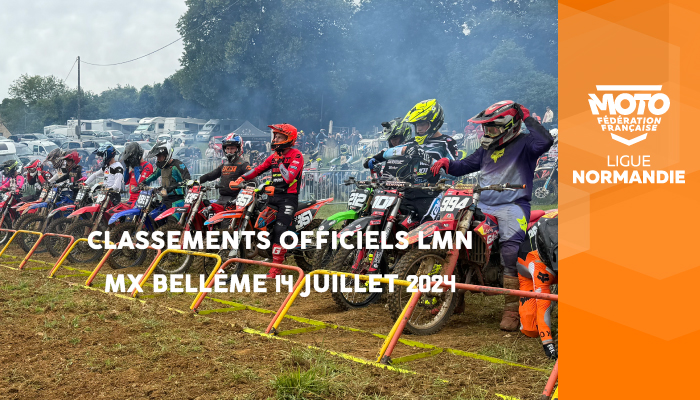 Motocross | Classements Officiels LMN Bellême 14 juillet 2024 en ligne !